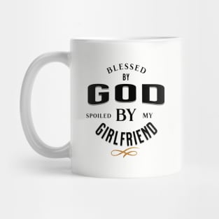 Blessed by God Spoiled by my Girlfriend Black and Gold Funny and Quirky Mug